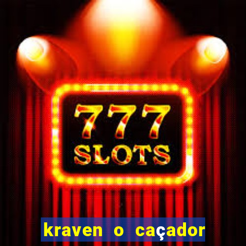 kraven o caçador filme completo dublado online